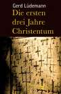 Gerd Lüdemann: Die ersten drei Jahre Christentum, Buch