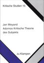 Jan Weyand: Adornos Kritische Theorie des Subjekts, Buch