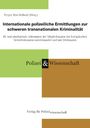 : Internationale polizeiliche Ermittlungen zur schweren transnationalen Kriminalität, Buch