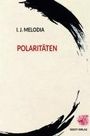 I. J. Melodia: Polaritäten, Buch