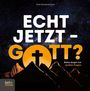 Dirk Schwarzenbolz: Echt jetzt - Gott?, Buch