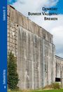 Titel: Denkort Bunker Valentin Bremen. Links „Gedenkorte Nr. 12“. Foto einer massiven Betonwand mit Bewuchs.