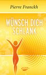 Pierre Franckh: Wünsch dich schlank, Buch