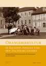 Arbeitskreis Orangerien in Deutschland e. V.: Orangeriekultur in Sachsen-Anhalt und den Nachbarländern, Buch