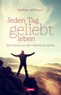 Matthias Hoffmann: Jeden Tag geliebt leben, Buch