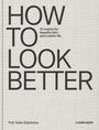 "HOW TO LOOK BETTER" in großer Schrift. Darunter "10 maxims for beautiful skin and a better life." Autor: Prof. Volker Steinkraus.