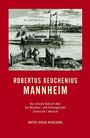 "Die Stadt Mannheim" und "Der Rhein Flüß" in einer Illustration. Text: Robertus Keuchenius, Mannheim, Mattes Verlag Heidelberg.
