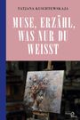 Tatjana Kuschtewskaja: Muse, erzähl, was nur du weißt ..., Buch