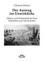 Clemens Brunn: Der Ausweg ins Unwirkliche: Fiktion und Weltmodell bei Paul Scheerbart und Alfred Kubin, Buch
