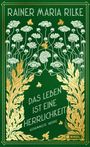 Rainer Maria Rilke: Das Leben ist eine Herrlichkeit: Gesammelte Werke, Buch