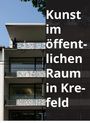 : Kunst im öffentlichen Raum in Krefeld, Buch