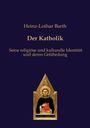 Heinz-Lothar Barth: Der Katholik, Buch