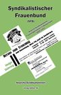 „Syndikalistischer Frauenbund (SFB)“, „Anarcho-Syndikalistische Frauenorganisation in Deutschland 1920-1933“. Verschiedene Flyer.