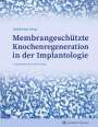 : Membrangeschützte Knochenregeneration in der Implantologie, Buch