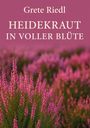 Grete Riedl: Heidekraut in voller Blüte, Buch