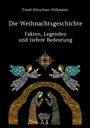 Frank Kürschner-Pelkmann: Die Weihnachtsgeschichte - Fakten, Legenden und tiefere Bedeutung, Buch
