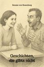 "Renate von Rosenberg", "Geschichten, die gibts nicht"; Zeichnung von Frau und Mann am Tisch, lebhaft im Gespräch.