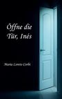 „Öffne die Tür, Inés“ und „Maria Loreto Corbi.“ Eine angelehnte Tür lässt Licht in einen dunklen Raum.