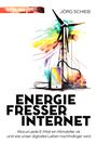 Jörg Schieb: Energiefresser Internet, Buch