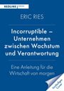 Eric Ries: Incorruptible - Unternehmen zwischen Wachstum und Verantwortung, Buch