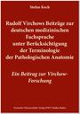 Stefan Koch: Rudolf Virchows Beiträge zur deutschen medizinischen Fachsprache unter Berücksichtigung der Terminologie der Pathologischen Anatomie, Buch