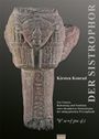 "DER SISTROPHOR" steht vertikal. "Kirsten Konrad" mittig. Unten: Beschreibung der altägyptischen Statuentypen. Abbildung: Antike Skulptur.