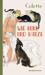 Sidonie Gabrielle Colette: Wie Hund und Katze, Buch