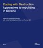 Coping with Destruction: Approaches to rebuilding in Ukraine. Edited by Anastasiia Bozhenko. Blaues Cover.