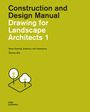 Sabrina Wilk: Drawing for Landscape Architects 1. Construction and Design Manual, Buch