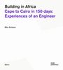 „Building in Africa: Cape to Cairo in 150 days: Experiences of an Engineer“. Autor: Mike Schlaich. Basics. DOM publishers.