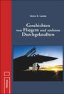Heinz S. Laube: Geschichten von Fliegern und anderen Durchgeknallten, Buch