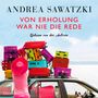 Andrea Sawatzki: Von Erholung war nie die Rede, CD,CD,CD,CD