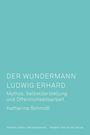 Katharina Schmidt: Der Wundermann Ludwig Erhard, Buch
