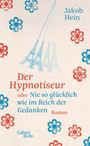 Jakob Hein: Der Hypnotiseur oder Nie so glücklich wie im Reich der Gedanken, Buch