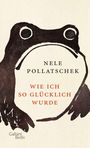 Text: "Nele Pollatschek, Wie ich so glücklich wurde". Illustration: Schwarzer Frosch auf beigem Hintergrund.