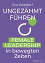 Text: "Eva Zweidorf, UNGEZÄHMT FÜHREN, FEMALE LEADERSHIP in bewegten Zeiten". Violettes Cover mit grünem Akzent.