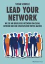 "Stefan Schwille: Lead Your Network. Wie Sie Ihr berufliches Netzwerk vom Zufall befreien. Silhouetten von Menschen."