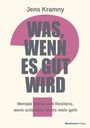 Titel: "Was, wenn es gut wird?" Untertitel: "Mentale Stärke und Resilienz, wenn scheinbar nichts mehr geht." Beige Hintergrund.