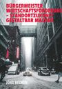 Jörg Becker: Bürgermeister Wirtschaftsförderung - Standortzukunft gestaltbar machen, Buch