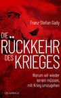 Franz-Stefan Gady: Die Rückkehr des Krieges, Buch