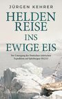 Jürgen Kehrer: Heldenreise ins ewige Eis, Buch