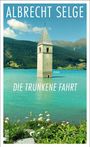 Albrecht Selge: Die trunkene Fahrt, Buch