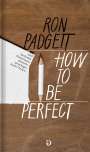 Ron Padgett: How to Be Perfect, Buch