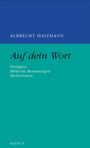 "Auf dein Wort" von Albrecht Haizmann. Themen: Predigten, Biblische Besinnungen, Meditationen. Titel auf farbigem Hintergrund.