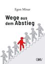 Egon Minar: Wege aus dem Abstieg, Buch