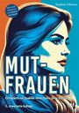 "Mut-Frauen. Erfolgreich mit Qualität. Ohne Quote. Ohne Quatsch. 3., erweiterte Auflage." Illustration einer Frau.