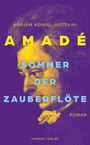 Mariam Kühsel-Hussaini: Amadé. Sommer der Zauberflöte, Buch