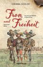 "Fron und Freiheit" von Corinna Seidler. Historischer Roman. Drei mittelalterliche Krieger in bunter Kleidung vor Dorf.