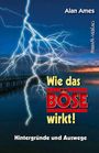 Alan Ames: Wie das Böse wirkt!, Buch