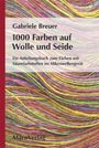 Gabriele Breuer: 1000 Farben auf Wolle und Seide, Buch